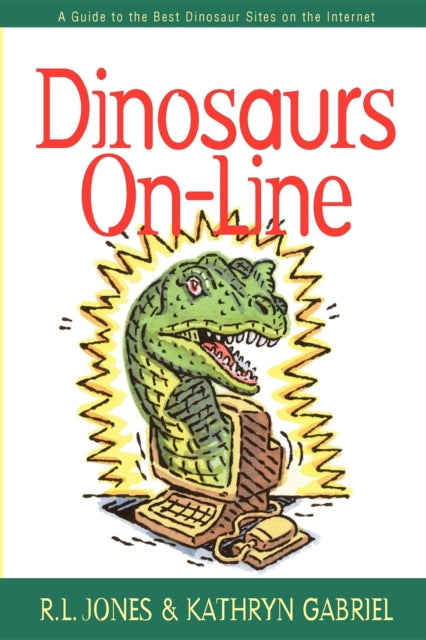 Dinosaurs On-Line: A Guide to the Best Dinosaur