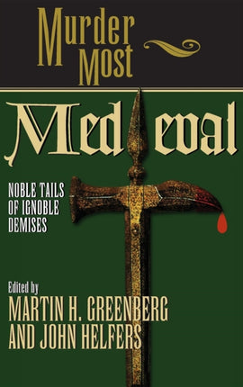 Murder Most Medieval: Noble Tales of Ignoble