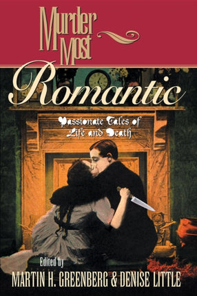 Murder Most Romantic: Passionate Tales of Life