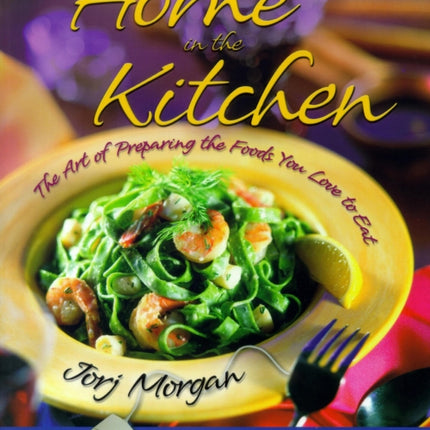At Home in the Kitchen: The Art of Preparing the