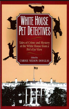 White House Pet Detectives: Tales of Crime and