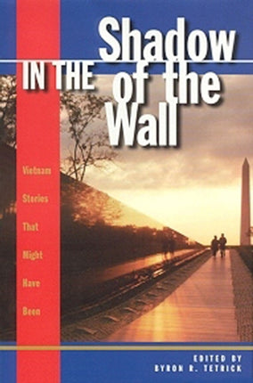 In the Shadow of the Wall: Vietnam Stories That