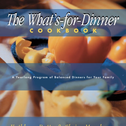 What's-For-Dinner Cookbook: A Year-Long Program