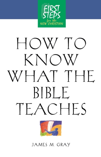 How to Know What the Bible Teaches: First Steps