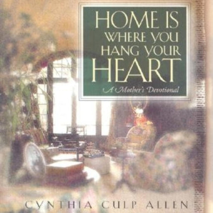 Home Is Where You Hang Your Heart: A Mother's