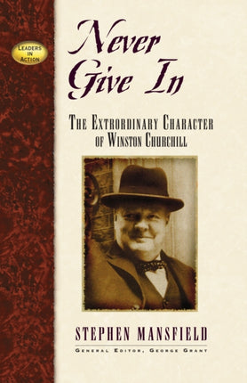 Never Give In: The Extraordinary Character of