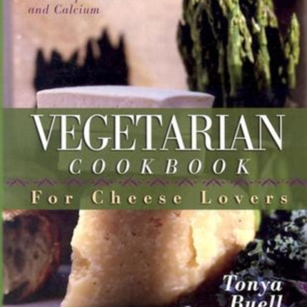 The Vegetarian Cookbook for Cheese Lovers