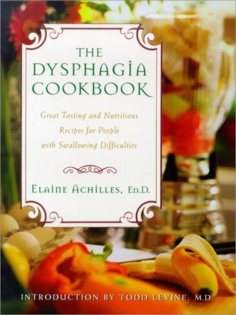 The Dysphagia Cookbook: Great Tasting and