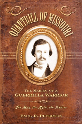 Quantrill of Missouri: The Making of a Guerilla