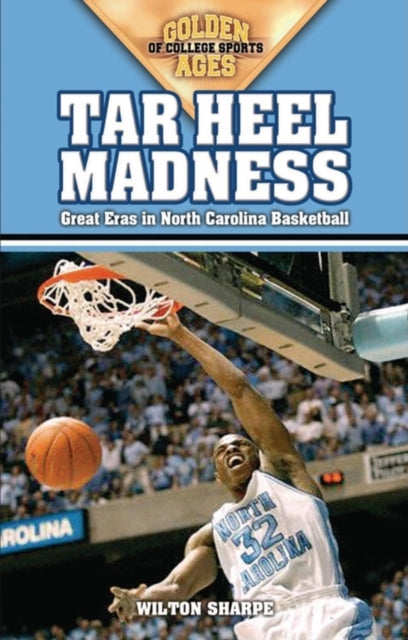 Tar Heel Madness: Great Eras in North Carolina