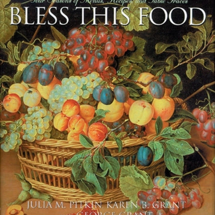 Bless this Food: Four Seasons of Menus, Recipes