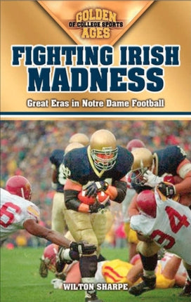 Fighting Irish Madness: Great Eras in Notre Dame