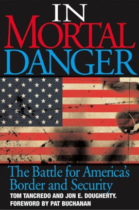 In Mortal Danger: The Battle for America's Border
