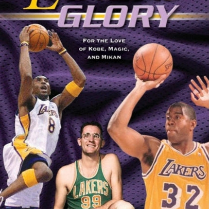Lakers Glory: For the Love of Kobe, Magic, and