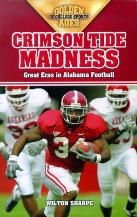 Crimson Tide Madness: Great Eras in Alabama
