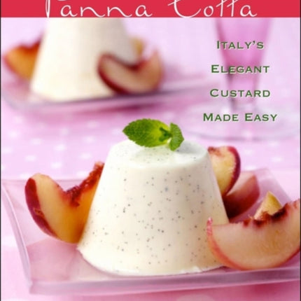 Panna Cotta: Italy's Elegant Custard Made Easy