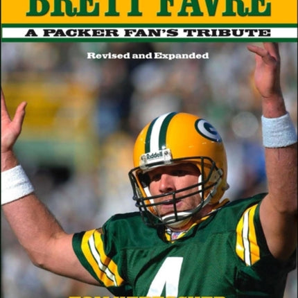 Brett Favre A Packer Fans Tribute