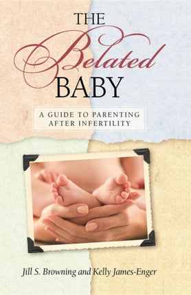 The Belated Baby: A Guide to Parenting After