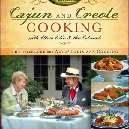 Cajun and Creole Cooking with Miss Edie and the Colonel: The Folklore and Art of Louisiana Cooking