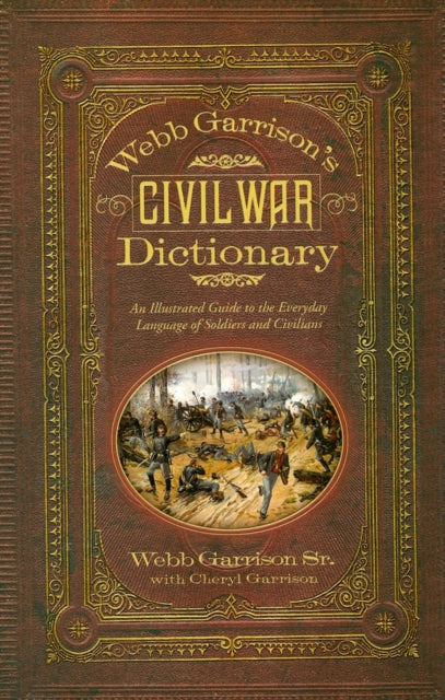 Webb Garrison's Civil War Dictionary: An