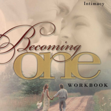 Becoming One Workbook: Emotionally, Physically,