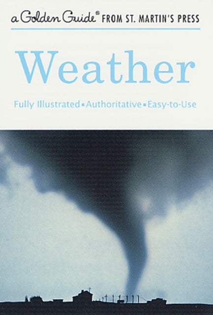 Weather A Fully Illustrated Authoritative and EasyToUse Guide Golden Guide from St Martins Press