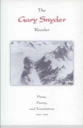 The Gary Snyder Reader: Prose, Poetry, and