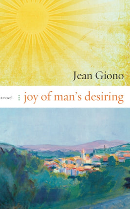 Joy of Man's Desiring: A Novel