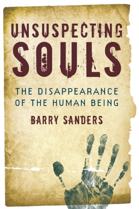 Unsuspecting Souls: The Disappearance of the Human Being