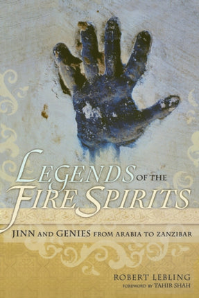 Legends of the Fire Spirits: Jinn and Genies from Arabia to Zanzibar