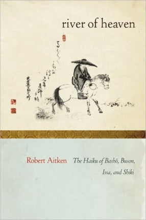 The River Of Heaven: The Haiku of Basho, Buson,
