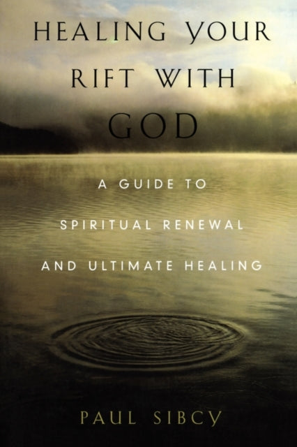 Healing Your Rift with God: A Guide to Spiritual Renewal and Ultimate Healing