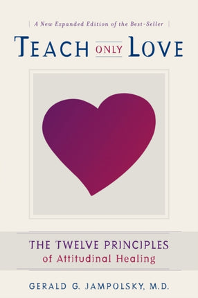 Teach Only Love The Twelve Principles of