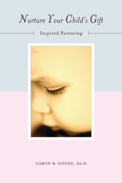 Nurture Your Child's Gift: Inspired Parenting