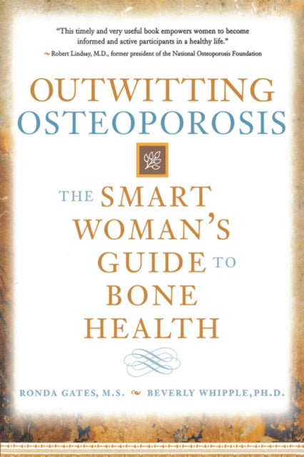 Outwitting Osteoporosis: The Smart Woman'S Guide To Bone Health