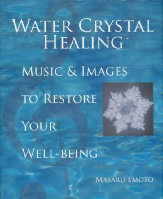 Water Crystal Healing: Music and Images to Restore Your Well-Being