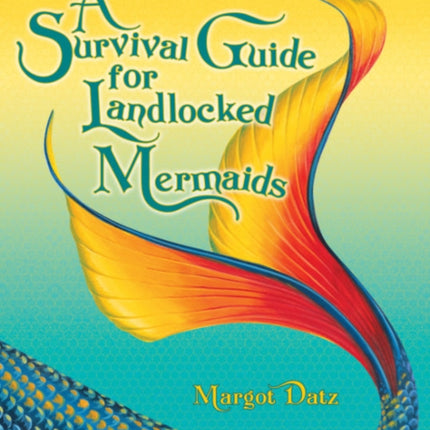 A Survival Guide for Landlocked Mermaids