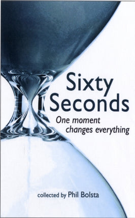 Sixty Seconds One Moment Changes Everything