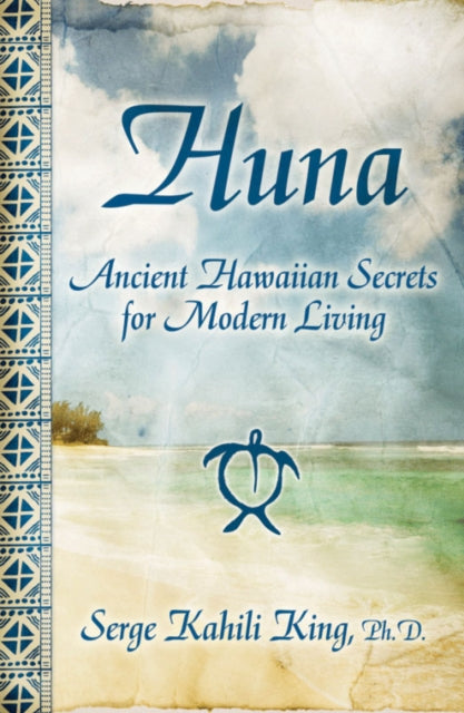 Huna Ancient Hawaiian Secrets for Modern Living