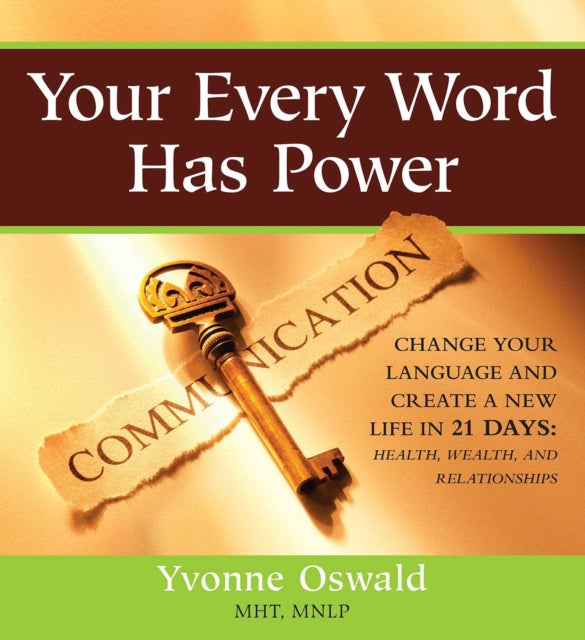 Your Every Word Has Power Three Great 21 Day Success Plan Health Wealth and Relationships