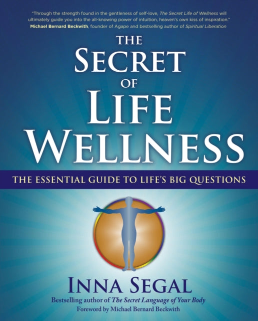 The Secret of Life Wellness: The Essential Guide to Life's Big Questions