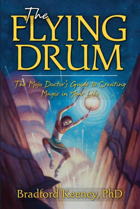 The Flying Drum: The Mojo Doctor's Guide to