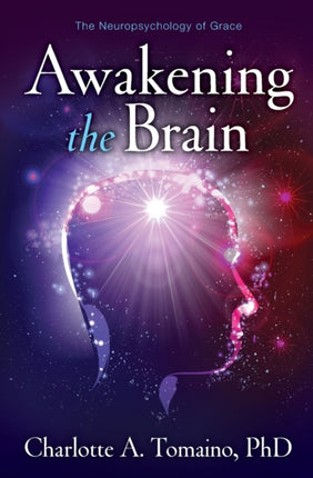 Awakening the Brain: The Neuropsychology of Grace