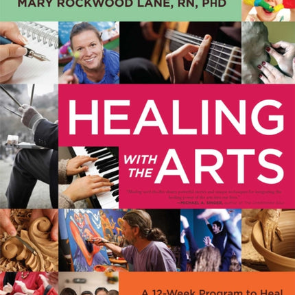 Healing with the Arts: A 12-Week Program to Heal Yourself and Your Community