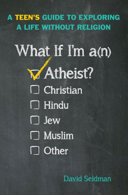 What If Im an Atheist A Teens Guide to Exploring a Life Without Religion