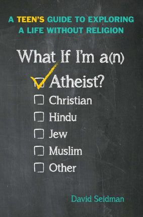 What If I'm an Atheist?: A Teen's Guide to