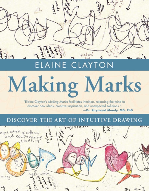 Making Marks: Discover the Art of Intuitive Drawing