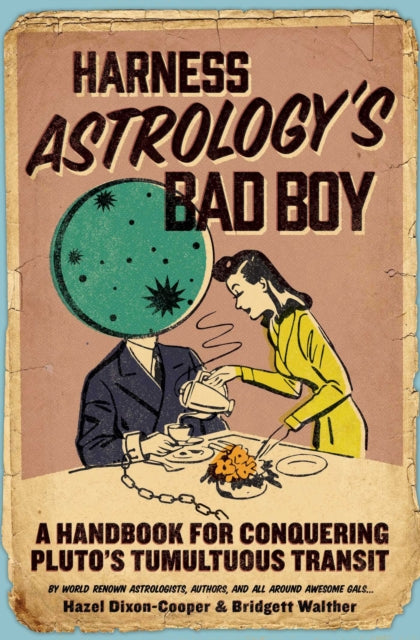 Harness Astrologys Bad Boy A Handbook For Conquering Plutos Tumultuous Transit