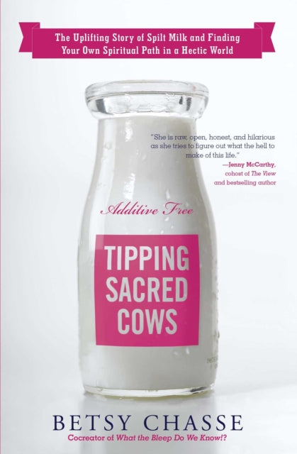 Tipping Sacred Cows: The Uplifting Story of Spilt Milk and Finding Your Own Spiritual Path in a Hectic World