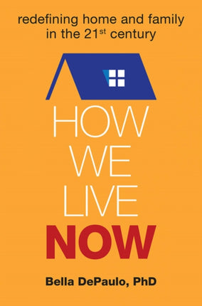 How We Live Now: Redefining Home and Family in